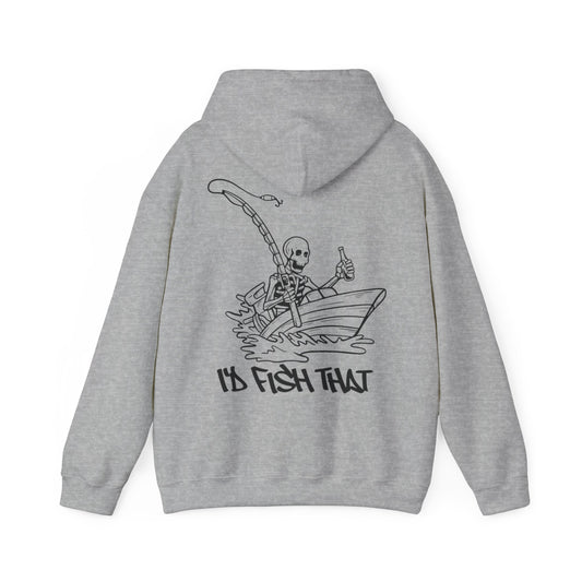 Hooded Sweatshirt  - I'd Fish That